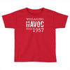 unheil havoc since 1957 Toddler T-shirt
