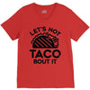 lets not taco bout it V-Neck Tee