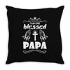 I Am One Blessed Papa Throw Pillow