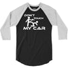 dont touch my car 3/4 Sleeve Shirt