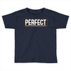 Perfect Toddler T-shirt