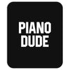 piano dude Mousepad