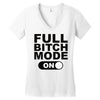 full bitch mode on Women's V-Neck T-Shirt