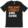 relentlessly awesome T-Shirt