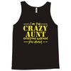 i'm the crazy aunt everyone warned you about Tank Top