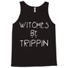 witches be trippn' Tank Top