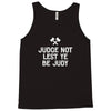 judge not lest ye be judy Tank Top