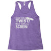 good girls twist bad girls screw Racerback Tank