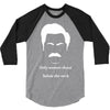only women shave below the neck 3/4 Sleeve Shirt