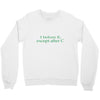 i before e Crewneck Sweatshirt