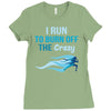 i run to burn off the crazy Ladies Fitted T-Shirt