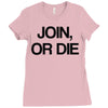 join, or die Ladies Fitted T-Shirt
