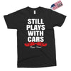 Still Plays With Cars Carpe Viam Exclusive T-shirt