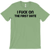 fuck on the first date T-Shirt