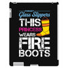 Forget Glass Slippers This Princess Wears Fire Boots iPad 3 and 4 Case