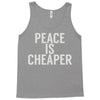 peace is cheaper awesome (2) Tank Top