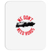 we don't need roads Mousepad