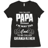 I'm Called Papa Because I'm Way Too Cool To Be Called Grandfather Ladies Fitted T-Shirt