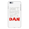 don't mess with dan iPhone 6/6s Plus Case