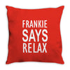 frankie says relax Throw Pillow