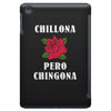 Chillona Pero Chingona iPad Mini