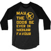 MAY THE ODDS BE EVER IN YOUR FAVOUR 3/4 Sleeve Shirt