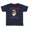 dirty santa champion Toddler T-shirt