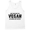 Don't Ask Me Why I'm A Vegan Ask Yourself Why You're Not Tank Top