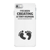 I've Been Creating A Tiny Human What Have You Been Doing Today iPhone 7 Case