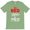 red hair the crown you never take off T-Shirt
