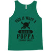 This Is What A Badass Poppa Looks Like Tank Top