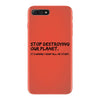 stop destroying our planet it's where i keep all my stuff geek tee shi iPhone 7 Plus Case