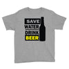 save water drink beer (2) Youth Tee