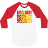 nobody owns pizza! 3/4 Sleeve Shirt