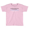 im going to go stand outside so if anyone asks im outstanding Toddler T-shirt