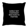 surely not everybody was kung fu fighting Throw Pillow