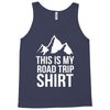 this is my road trip shirt Tank Top