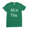 all in this Ladies Fitted T-Shirt