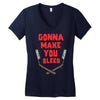 gonna make you bleed Women's V-Neck T-Shirt