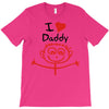 i love daddy T-Shirt