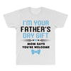 I'm Your Father's Day Gift Mom Says You're Welcome Baby Boy All Over Men's T-shirt
