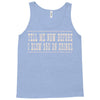 tell me now before i blow $50 on drinks Tank Top