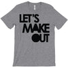 let's make out T-Shirt