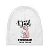 My Dad is Stronger Than Yours Baby Beanies
