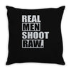 real men shoot raw Throw Pillow