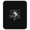 astronauts need their space Mousepad