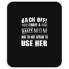Back Off Crazy Mom Afraid To Use Her Mousepad