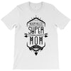 nevertheless she persisted super mom T-Shirt