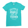 My Favorite People Call Me Teacher Ladies Fitted T-Shirt