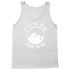 if it's too steep you're too old Tank Top